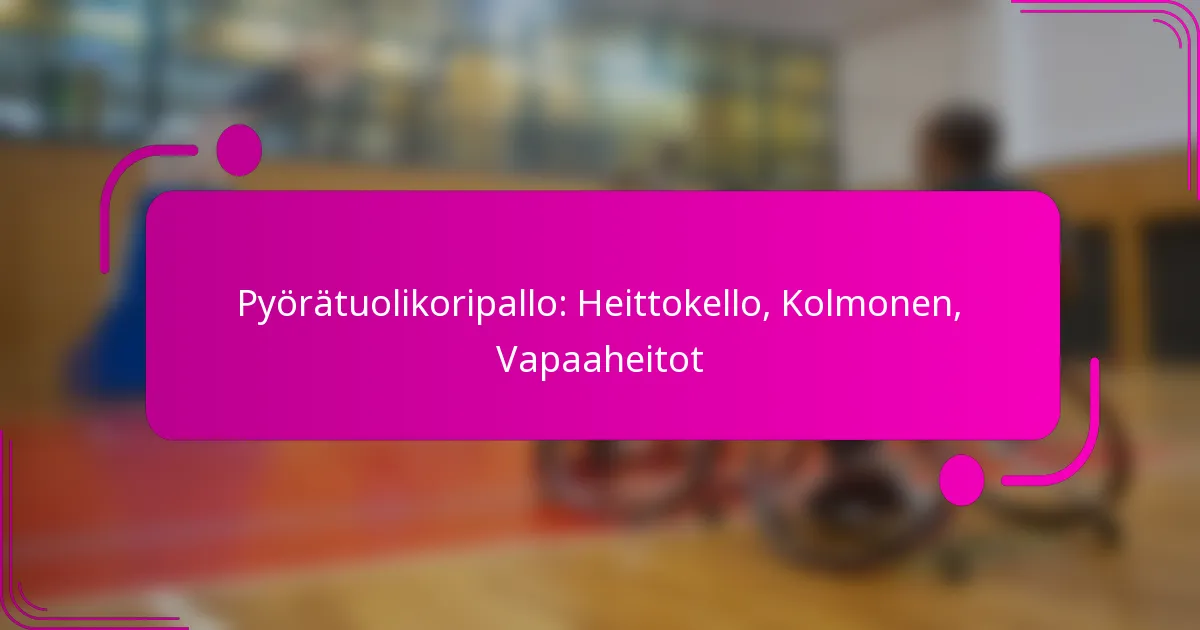 Pyörätuolikoripallo: Heittokello, Kolmonen, Vapaaheitot