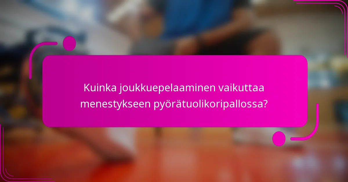 Kuinka joukkuepelaaminen vaikuttaa menestykseen pyörätuolikoripallossa?