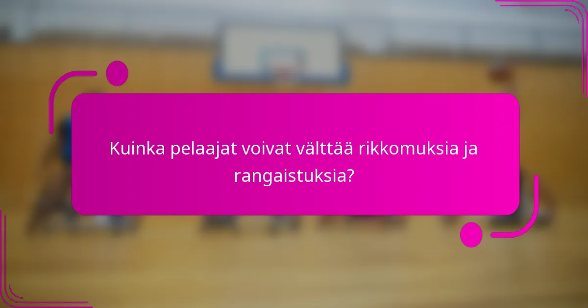 Kuinka pelaajat voivat välttää rikkomuksia ja rangaistuksia?