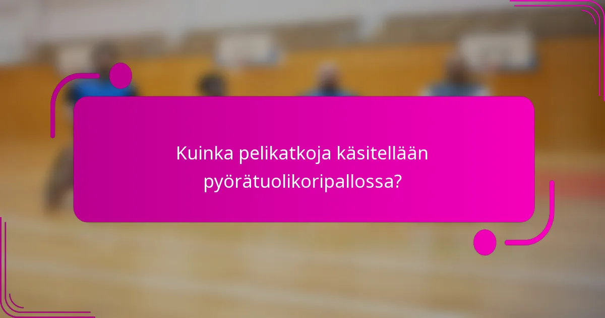 Kuinka pelikatkoja käsitellään pyörätuolikoripallossa?