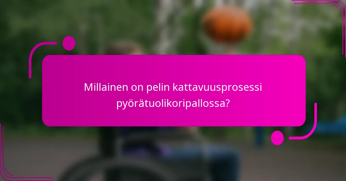 Millainen on pelin kattavuusprosessi pyörätuolikoripallossa?