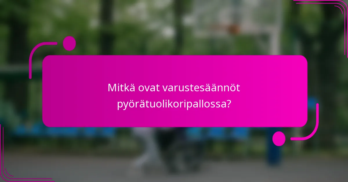 Mitkä ovat varustesäännöt pyörätuolikoripallossa?